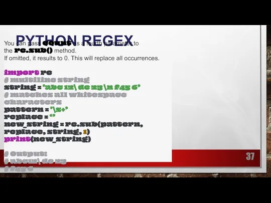 PYTHON REGEX You can pass count as a fourth parameter to the