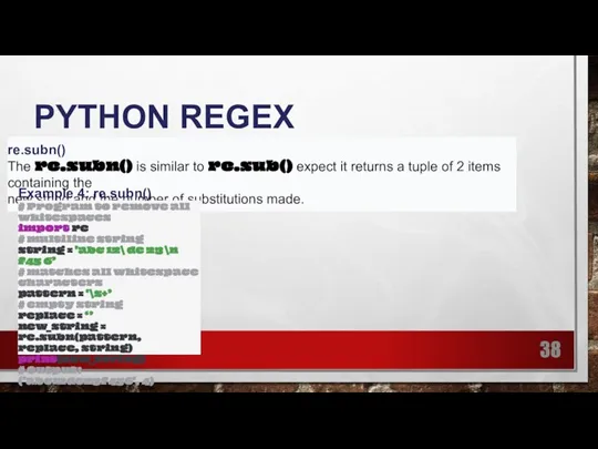 PYTHON REGEX re.subn() The re.subn() is similar to re.sub() expect it returns