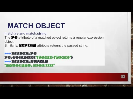 MATCH OBJECT match.re and match.string The re attribute of a matched object