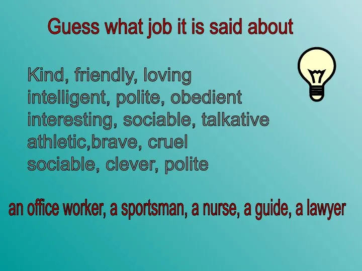 Guess what job it is said about Kind, friendly, loving intelligent, polite,