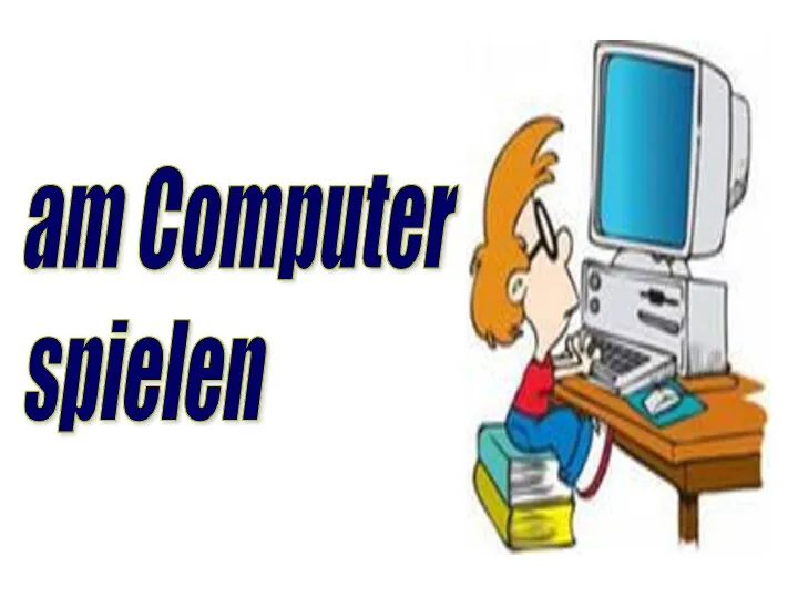 am Computer spielen