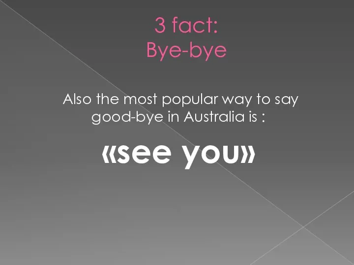 3 fact: Bye-bye Also the most popular way to say good-bye in