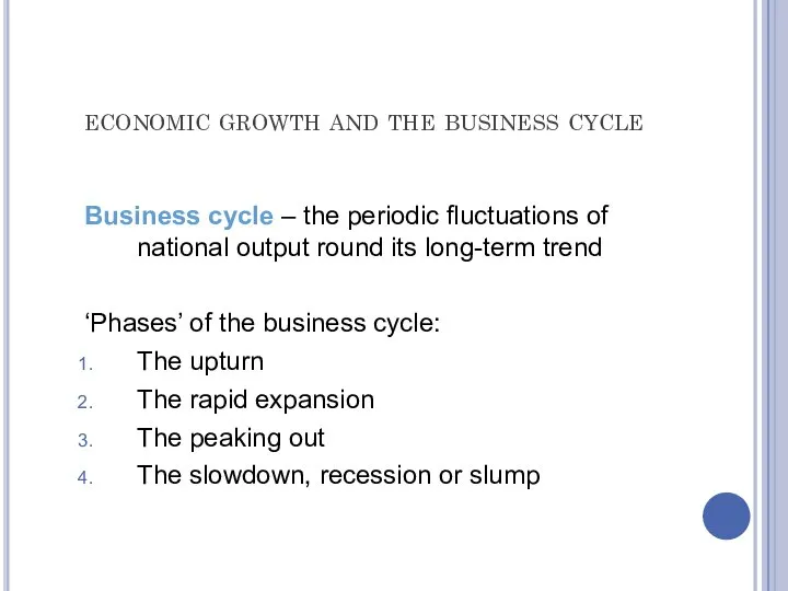 economic growth and the business cycle Business cycle – the periodic fluctuations