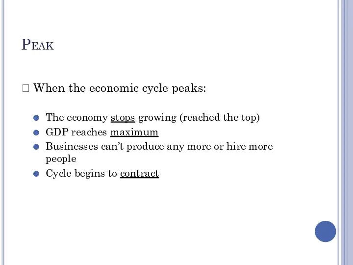 Peak ? When the economic cycle peaks: The economy stops growing (reached