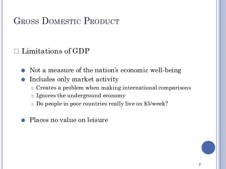 Gross Domestic Product ? Limitations of GDP Not a measure of the
