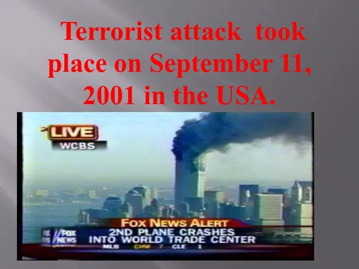 Terrorist attack took place on September 11, 2001 in the USA.