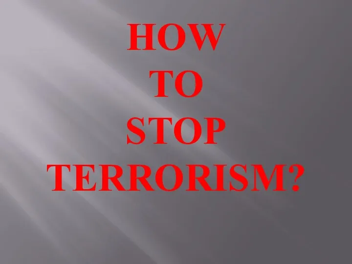 HOW TO STOP TERRORISM?