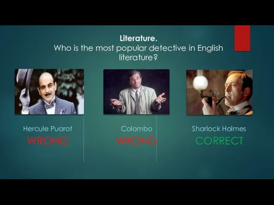 Literature. Who is the most popular detective in English literature? Hercule Puarot
