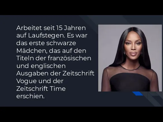 Arbeitet seit 15 Jahren auf Laufstegen. Es war das erste schwarze Mädchen,