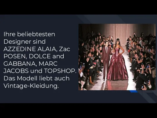 Ihre beliebtesten Designer sind AZZEDINE ALAIA, Zac POSEN, DOLCE and GABBANA, MARC