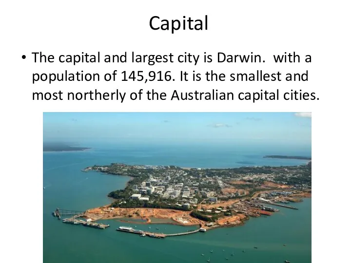 Capital The capital and largest city is Darwin. with a population of
