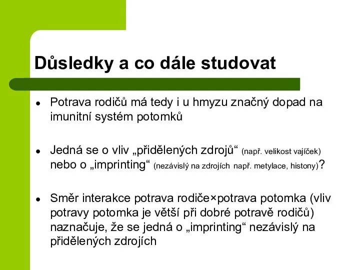 Důsledky a co dále studovat Potrava rodičů má tedy i u hmyzu