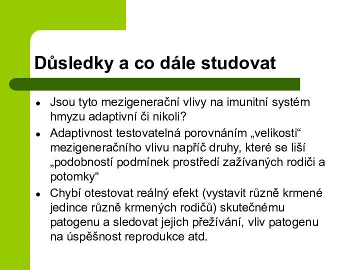 Důsledky a co dále studovat Jsou tyto mezigenerační vlivy na imunitní systém