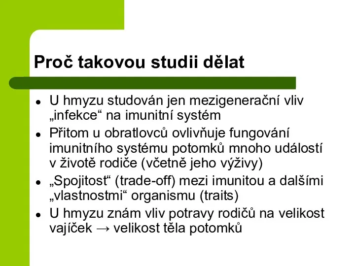 Proč takovou studii dělat U hmyzu studován jen mezigenerační vliv „infekce“ na