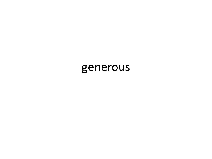 generous