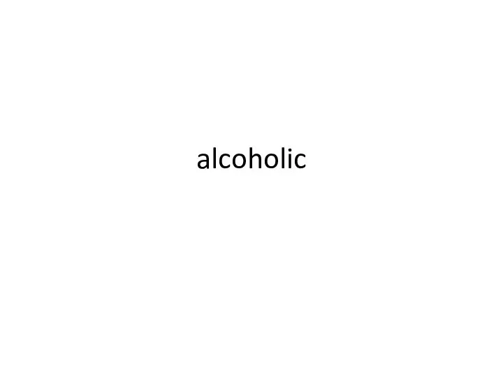 alcoholic