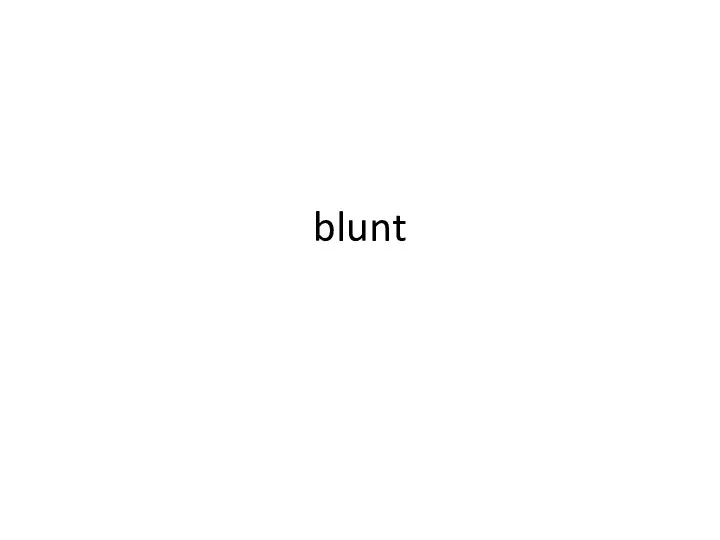 blunt