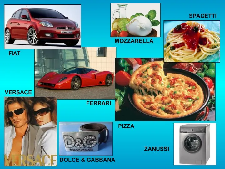 FIAT FERRARI MOZZARELLA SPAGETTI PIZZA VERSACE DOLCE & GABBANA ZANUSSI