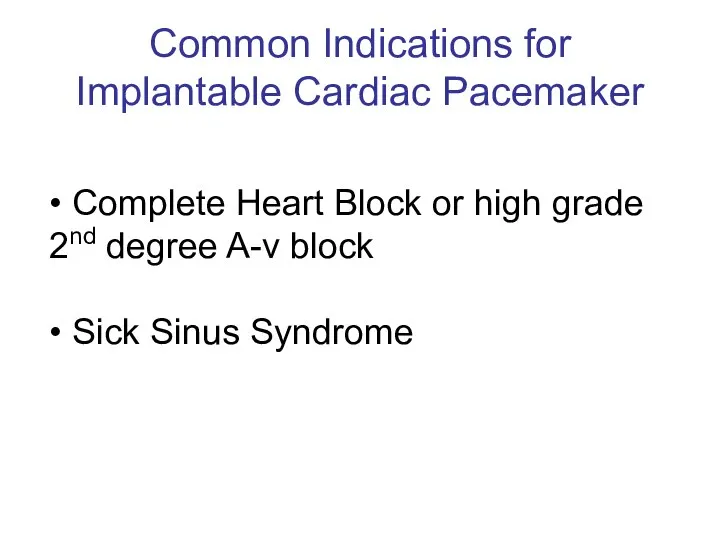 • Complete Heart Block or high grade 2nd degree A-v block •