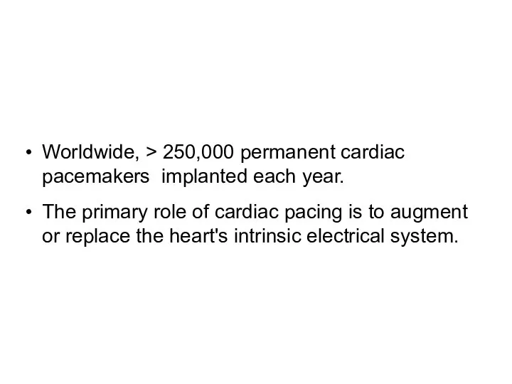 Worldwide, > 250,000 permanent cardiac pacemakers implanted each year. The primary role