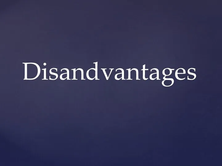 Disandvantages