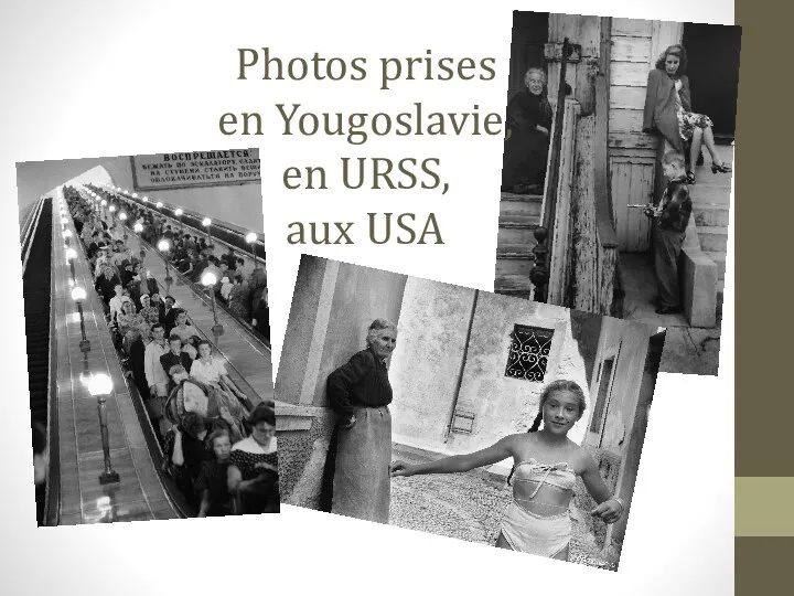 Photos prises en Yougoslavie, en URSS, aux USA