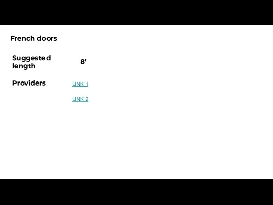 French doors Suggested length 8’ Providers LINK 1 LINK 2