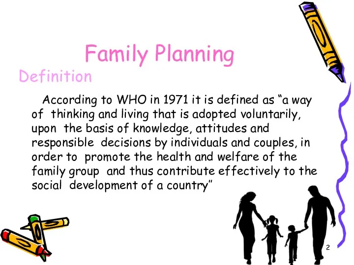 Family Planning Definition According to WHO in 1971 it is defined as