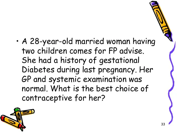 A 28-year-old married woman having two children comes for FP advise. She
