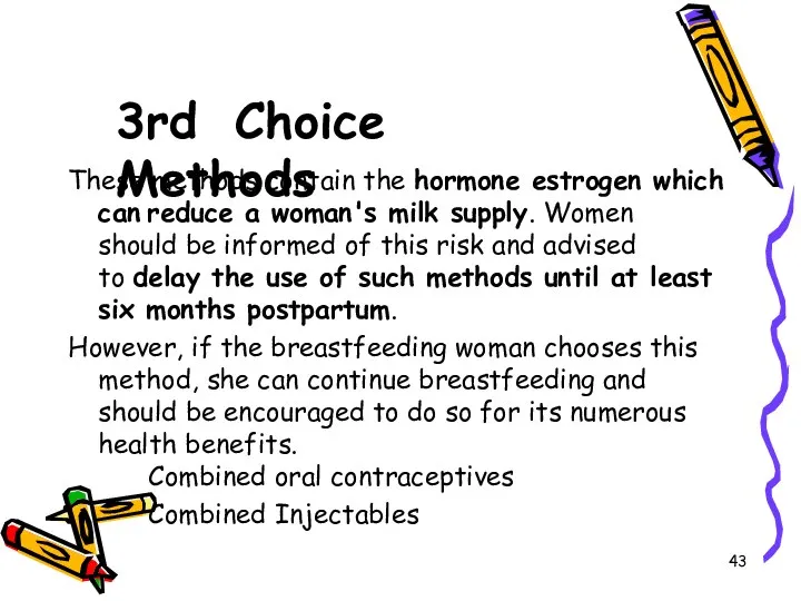 3rd Choice Methods These methods contain the hormone estrogen which can reduce