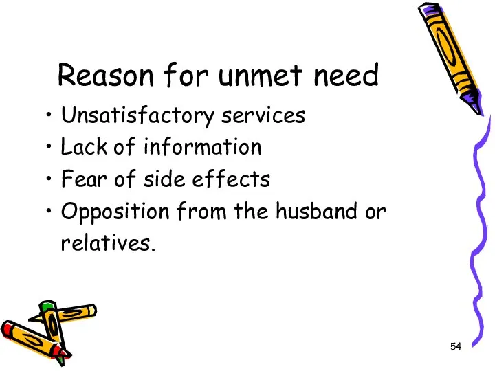Reason for unmet need Unsatisfactory services Lack of information Fear of side