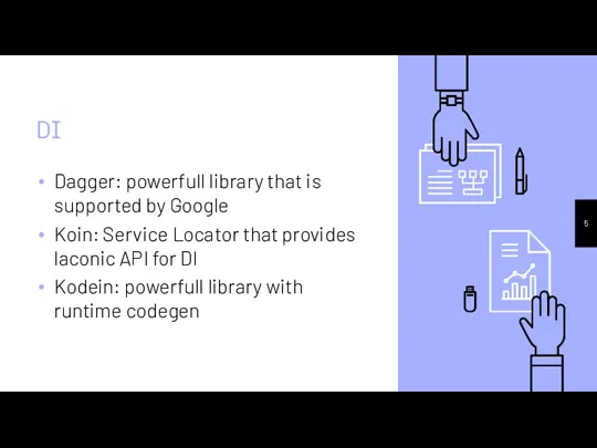 DI Dagger: powerfull library that is supported by Google Koin: Service Locator
