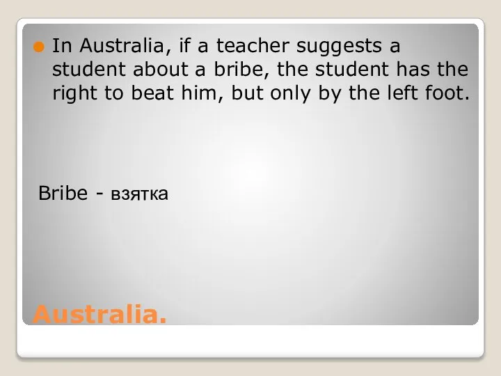 Australia. In Australia, if a teacher suggests a student about a bribe,