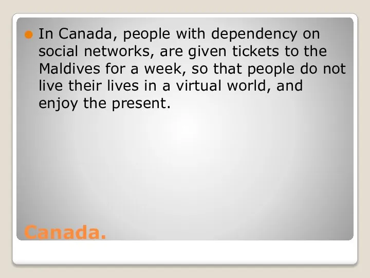 Canada. In Canada, people with dependency on social networks, are given tickets