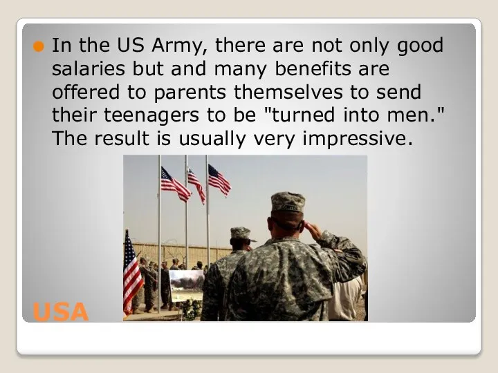 USA In the US Army, there are not only good salaries but