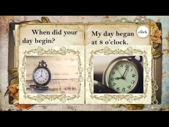 When did your day begin?
