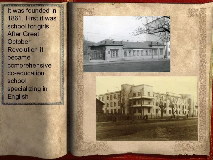 It was founded in 1861. First it was school for girls. After