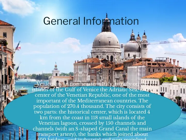 General Information Venice city in northeastern Italy, mainly on the islands of