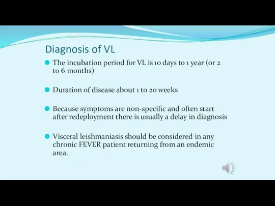Diagnosis of VL The incubation period for VL is 10 days to