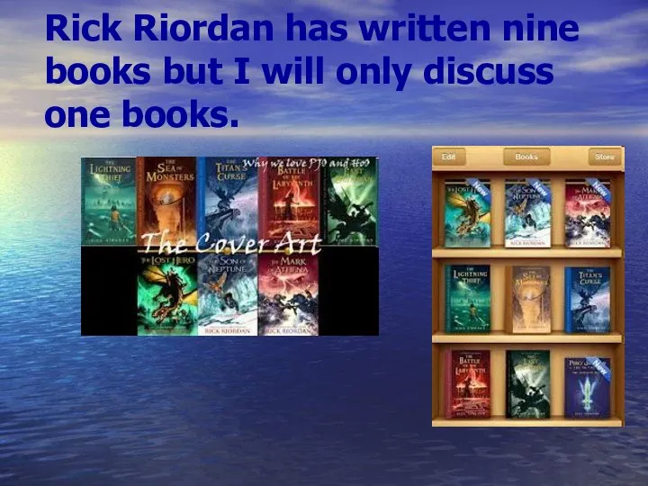 Rick Riordan has written nine books but I will only discuss one books.
