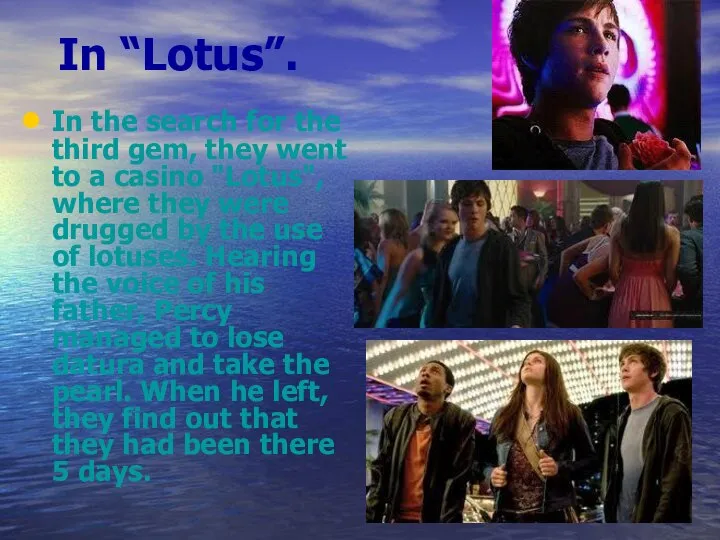 In “Lotus”. In the search for the third gem, they went to