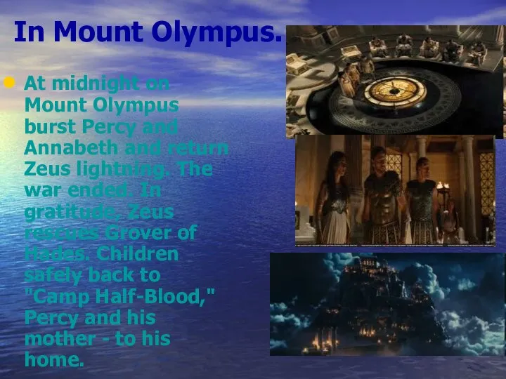 In Mount Olympus. At midnight on Mount Olympus burst Percy and Annabeth