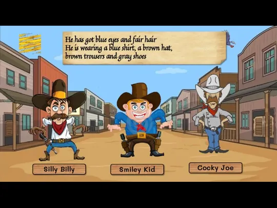 Silly Billy Smiley Kid Cocky Joe He has got blue eyes and