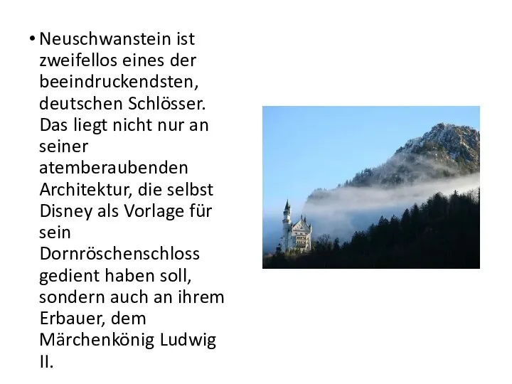 Neuschwanstein ist zweifellos eines der beeindruckendsten, deutschen Schlösser. Das liegt nicht nur