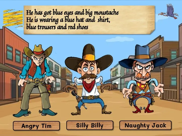 Silly Billy Angry Tim Naughty Jack He has got blue eyes and