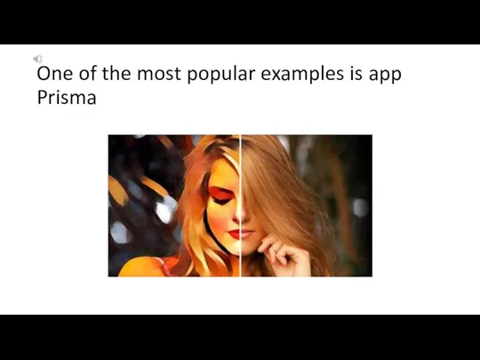 One of the most popular examples is app Prisma