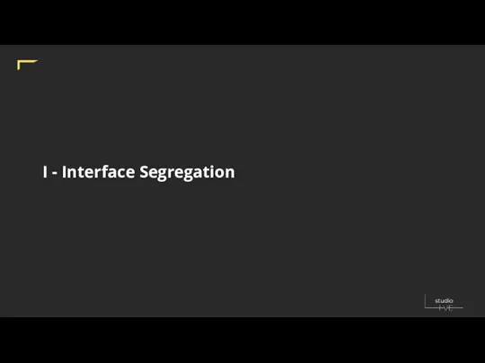 I - Interface Segregation