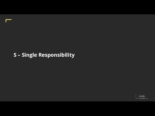 S – Single Responsibility