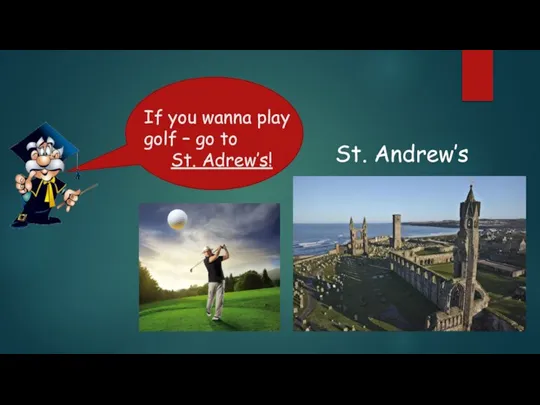 If you wanna play golf – go to St. Adrew’s! St. Andrew’s