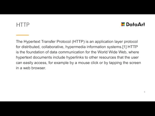 HTTP The Hypertext Transfer Protocol (HTTP) is an application layer protocol for